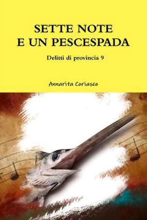 Sette Note E Un Pescespada - Delitti Di Provincia 9 de Annarita Coriasco