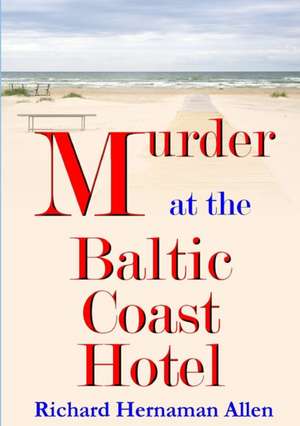 Murder at the Baltic Coast Hotel de Richard Hernaman, Allen