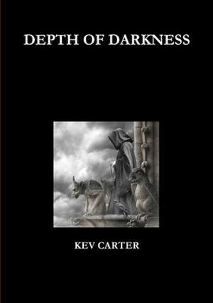 Depth of Darkness de Kev Carter