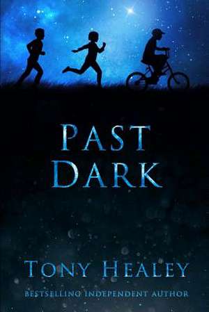 Past Dark de Tony Healey