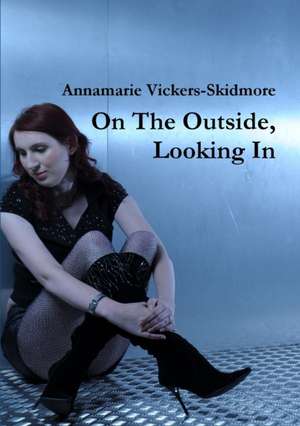 On the Outside, Looking in de Annamarie Vickers-Skidmore