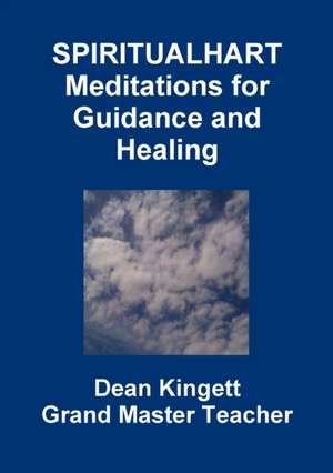 Spiritual Hart Healing Meditations de Dean Kingett