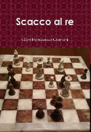 Scacco Al Re de Gian Francesco Camoni