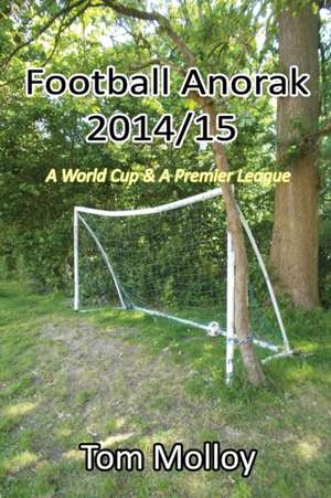 Football Anorak 2014/15 de Tom Molloy