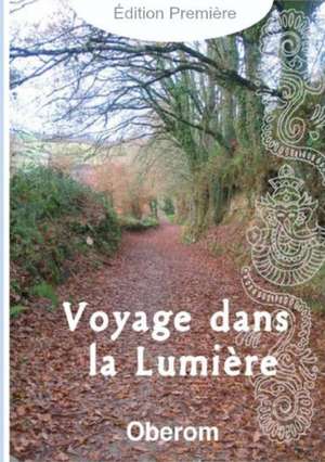 Voyage dans la Lumière de Oberom