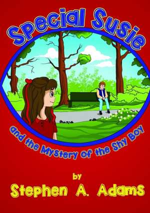 Special Susie and the Mystery of the Shy Boy de Stephen a. Adams