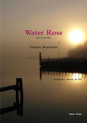 Water Rose de Hannie Rouwel Translator Marion De Vos