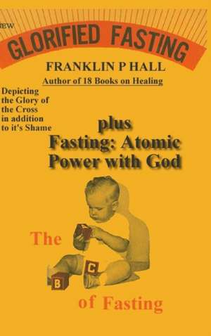 Glorified Fasting plus Fasting de Franklin P Hall