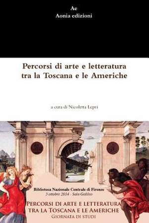 Percorsi Di Arte E Letteratura Tra La Toscana E Le Americhe de Nicoletta Lepri