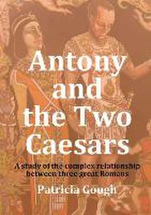 Antony and the Two Caesars de Patricia Gough