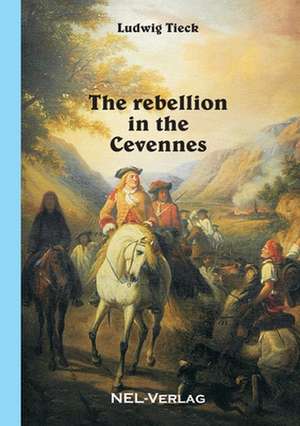 The Rebellion in the Cevennes de Ludwig Tieck