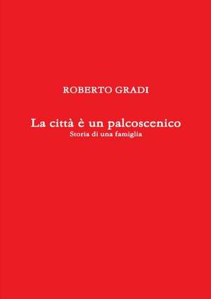 La Citta E Un Palcoscenico de Roberto Gradi