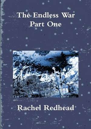 The Endless War - Part One de Rachel Redhead