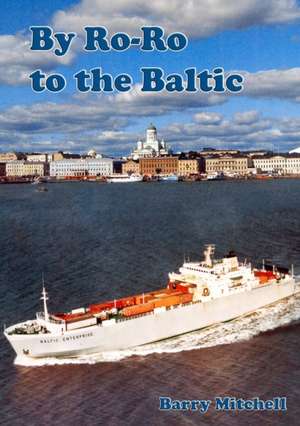 By Ro-Ro to the Baltic (2nd Edition) de Barry Mitchell