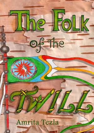 The Folk of the Twill de Amrita Tezla