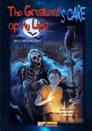 The Greatest Scare of My Life de Milo Moonlight