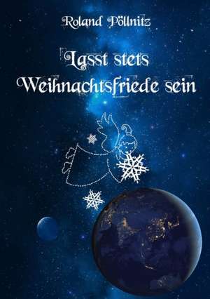 Lasst Stets Weihnachtsfriede Sein de Roland Pollnitz