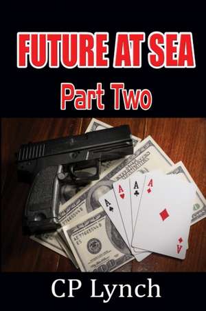 Future at Sea: Part Two de C. P. Lynch