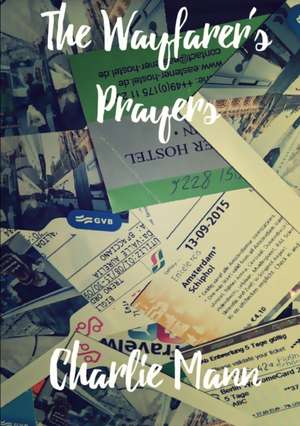 The Wayfarer's Prayers de Charlie Mann