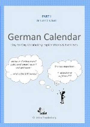 Day-To-Day German Calendar: January - June de Christine Freudenberg