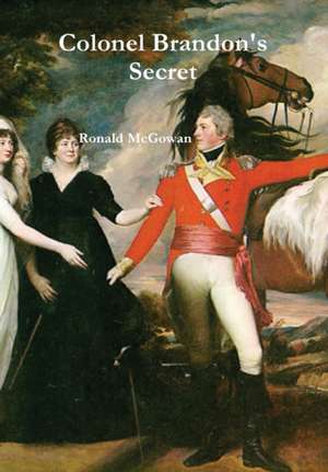 Colonel Brandon's Secret de Ronald McGowan