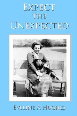 Expect the Unexpected de Eveline A. Hughes