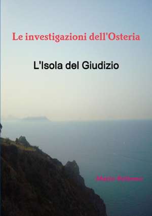 Le Investigazioni Dell'osteria - L'Isola del Giudizio de Mario Bellomo