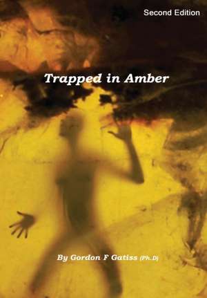 Trapped in Amber (Hardback) de Gordon F. Gatiss