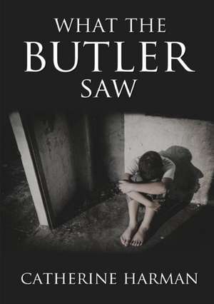 What the Butler Saw de Catherine Harman