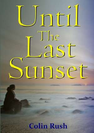 Until the Last Sunset de Colin Rush