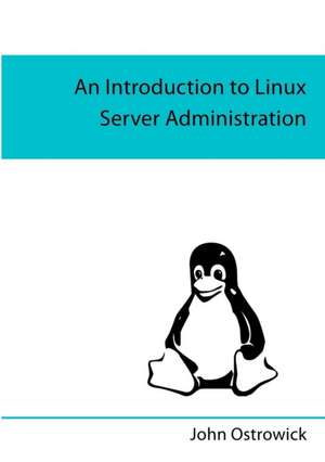 An Introduction to Linux Server Administration de John Ostrowick