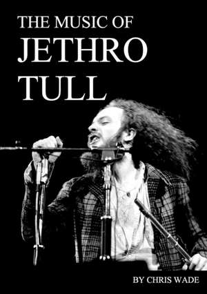 The Music of Jethro Tull de Chris Wade