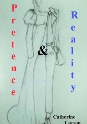 Pretence & Reality de Catherine Carson