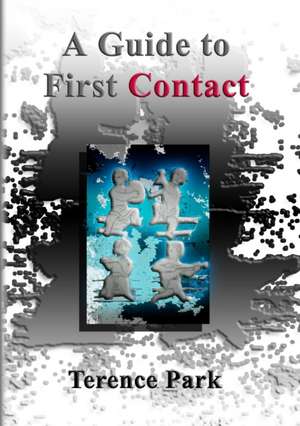A Guide to First Contact de Terence Park