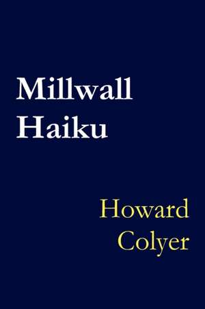 Millwall Haiku de Howard Colyer