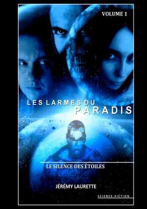 Les Larmes Du Paradis - Le Silence Des Etoiles - Volume 1 de Jeremy Laurette