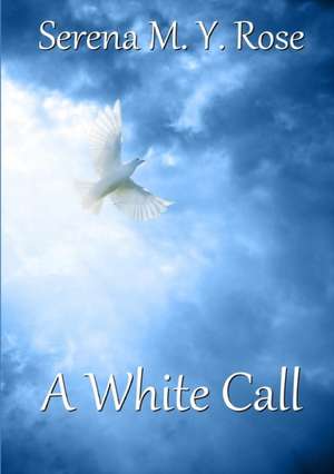 A White Call de Serena M. y. Rose