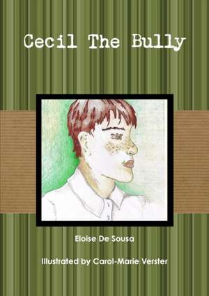 Cecil The Bully de Eloise De Sousa