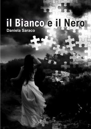 Il Bianco e Il Nero de Daniela Saraco