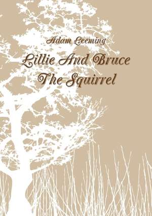 Lillie and Bruce the Squirrel de Adam Leeming