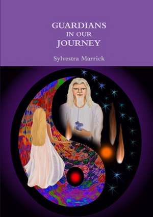 Guardians in our Journey de Sylvestra Marrick