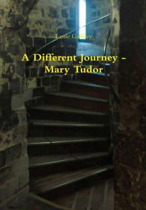 A Different Journey - Mary Tudor de Lassie Gaffney