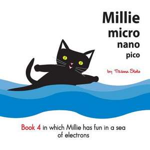 Millie Micro Nano Pico Book 4 in Which Millie Has Fun in a Sea of Electrons de Tiziana Stoto