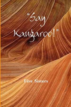"Say Kangaroo!" de Five Sisters