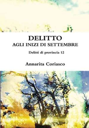 Delitto Agli Inizi Di Settembre - Delitti Di Provincia 12 de Annarita Coriasco