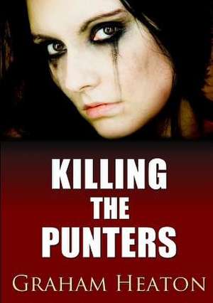 Killing the Punters de Graham Heaton