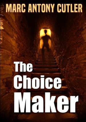 The Choice Maker de Cutler, Marc Antony