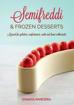 Semifreddi & Frozen Desserts de Donata Panciera