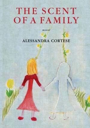 The Scent of a Family de Alessandra Cortese