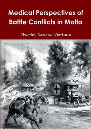 Medical Perspectives of Battle Conflicts in Malta de Charles Savona-Ventura